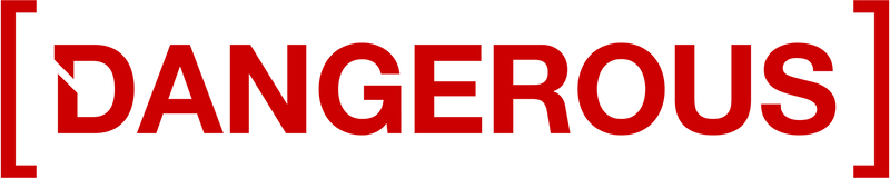 Dangerous